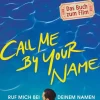 Aciman, A: Call Me by Your Name Ruf mich bei deinem Namen