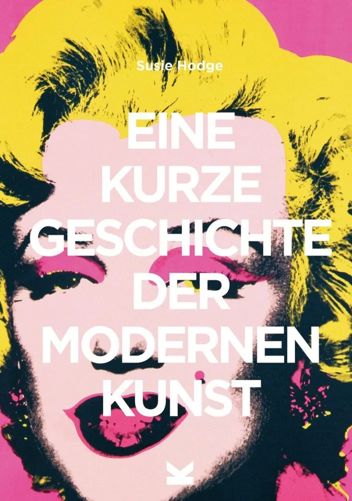 Hodge, Susie: Eine kurze Geschichte der modernen Kunst