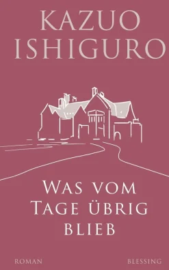 Ishiguro, K: Was vom Tage übrig blieb