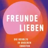 Liebl, O: Freunde lieben. Die Revolte in unseren engsten Beziehungen
