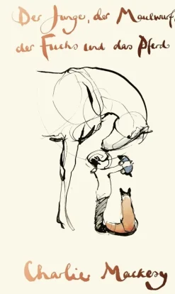 Mackesy, Charlie: Der Junge, der Maulwurf, der Fuchs und das Pferd