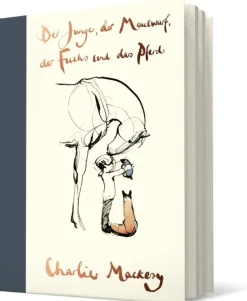 Mackesy, Charlie: Der Junge, der Maulwurf, der Fuchs und das Pferd