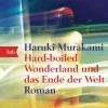 Murakami, Haruki: Hard-boiled Wonderland und das Ende der Welt