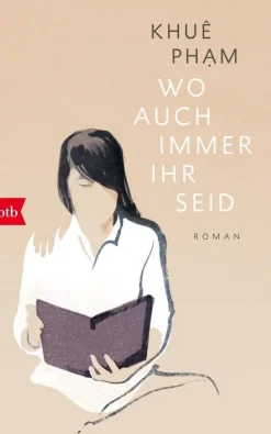 Pham, Khuê: Wo auch immer ihr seid