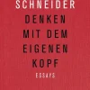 Schneider, Peter: Denken mit dem eigenen Kopf